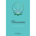 Unlearning: The Art of Practicing Mindful Positivity. - Paperback