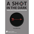 A Shot in the Dark: A History of the U.S. Army Asymmetric Warfare Group - Hardcover