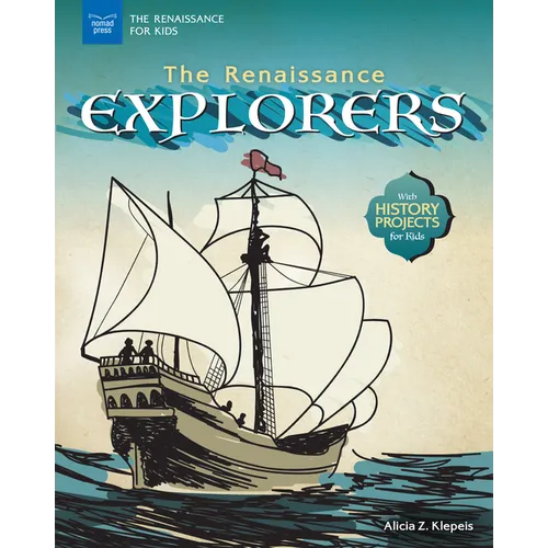 The Renaissance Explorers: With History Projects for Kids - Paperback