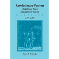Revolutionary Patriots of Baltimore Town and Baltimore County, Maryland, 1775-1783