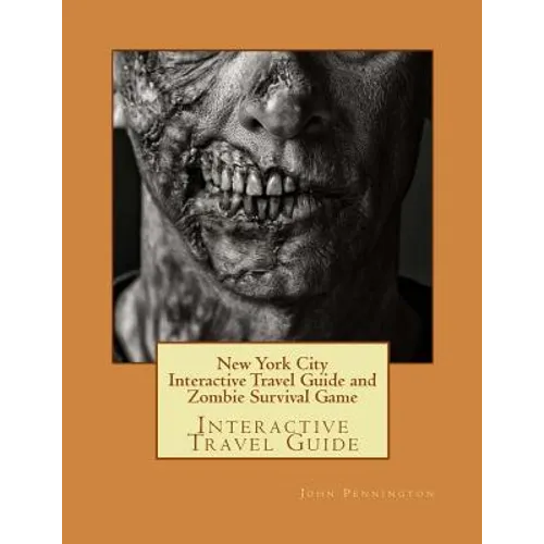 New York City Interactive Travel Guide and Zombie Survival Game: Interactive Travel Guide