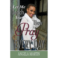 Let Me Teach You How To Pray Every Day - Paperback