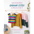 Modern Granny Stitch Crochet: Make Clothes and Accessories Using the Granny Stitch - Paperback