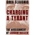 Charging a Tyrant: The Arraignment of Saddam Hussein - Paperback