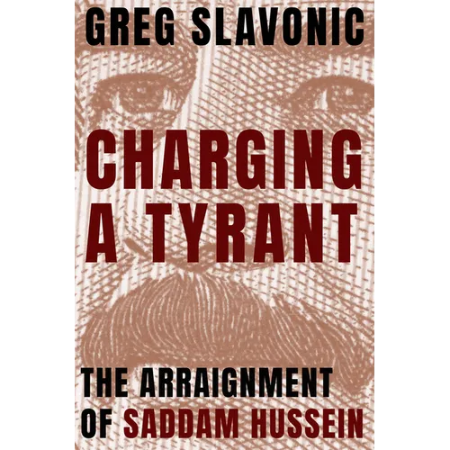 Charging a Tyrant: The Arraignment of Saddam Hussein - Paperback
