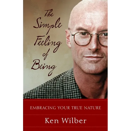 The Simple Feeling of Being: Embracing Your True Nature - Paperback