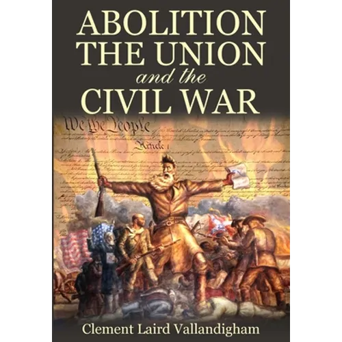 Abolition, the Union, and the Civil War
