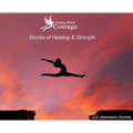 Finding Hidden Courage: Stories of Healing & Strength - Hardcover