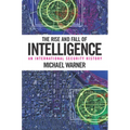 The Rise and Fall of Intelligence: An International Security History - Paperback