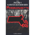 The Folklore & Haunted Locations Guide: Massachusetts - Paperback