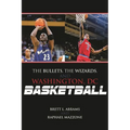 Bullets, the Wizards, and Washington, DC, Basketball