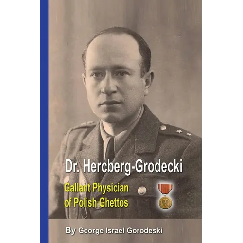 Dr. Hercberg-Grodecki: Gallant Physician of Polish Ghettos