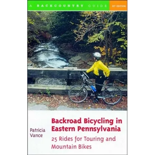 Backroad Bicycling in Eastern Pennsylvania: 25 Rides for Touring and Mountain Bikes