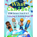 What Can I Be? STEM Careers from A to Z: Coloring & Activity Book - Paperback
