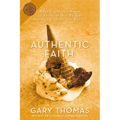 Authentic Faith: The Power of a Fire-Tested Life - Paperback