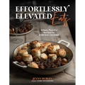 Effortlessly Elevated Eats: Unique, Flavorful Recipes for Everyday Cooking - Paperback