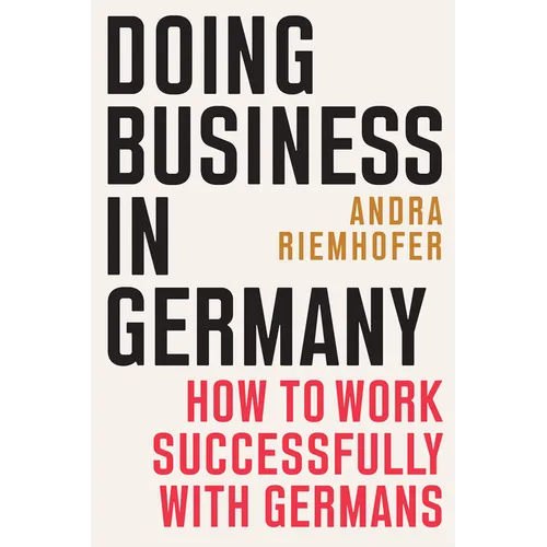 Doing Business in Germany: How to Work Successfully with Germans - Paperback