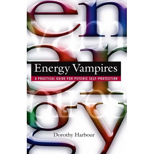 Energy Vampires: A Practical Guide for Psychic Self-Protection - Paperback