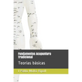 Fundamentos Acupuntura Tradicional: Teorías básicas - Paperback
