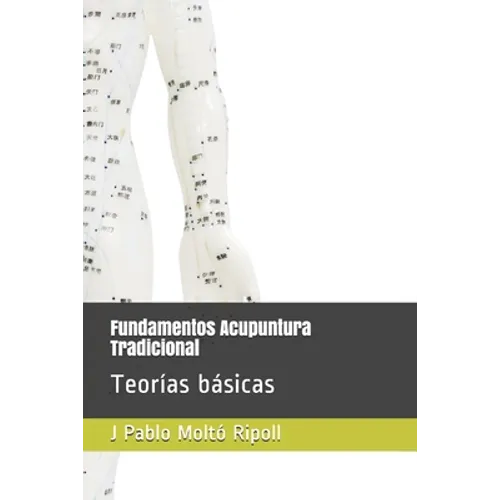 Fundamentos Acupuntura Tradicional: Teorías básicas - Paperback