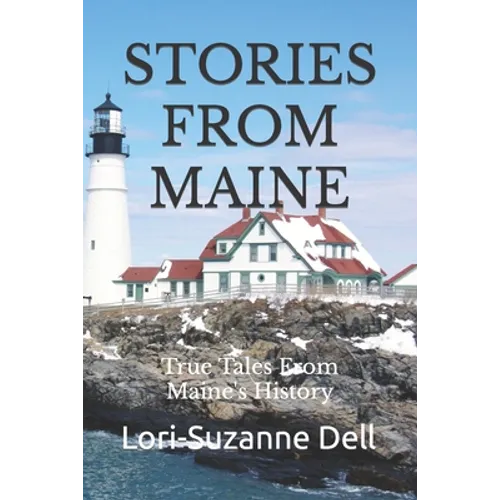 Stories From Maine: True Tales From Maine's History