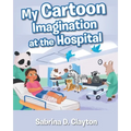 My Cartoon Imagination at the Hospital - Paperback