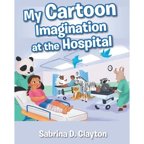 My Cartoon Imagination at the Hospital - Paperback