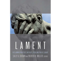 Lament: Reclaiming Practices in Pulpit, Pew and Public Square - Paperback
