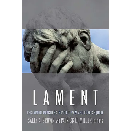 Lament: Reclaiming Practices in Pulpit, Pew and Public Square - Paperback
