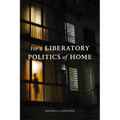 For a Liberatory Politics of Home - Paperback
