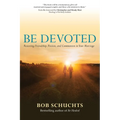 Be Devoted: Restoring Friendship, Passion, and Communion in Your Marriage - Paperback