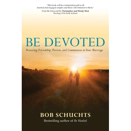Be Devoted: Restoring Friendship, Passion, and Communion in Your Marriage - Paperback