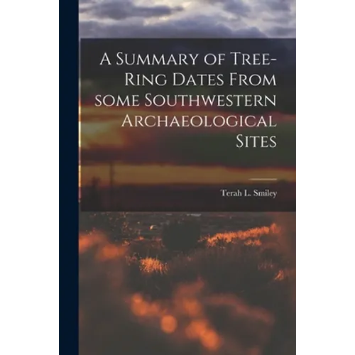 A Summary of Tree-ring Dates From Some Southwestern Archaeological Sites