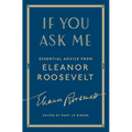 If You Ask Me: Essential Advice from Eleanor Roosevelt - Paperback