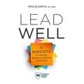 Lead Well: 5 Mindsets to Engage, Retain, and Inspire Your Team - Paperback