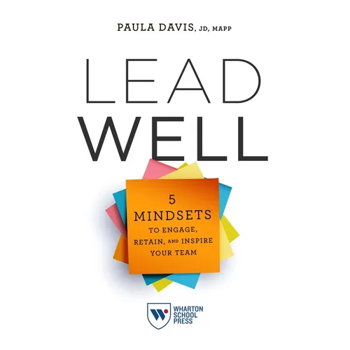 Lead Well: 5 Mindsets to Engage, Retain, and Inspire Your Team - Paperback
