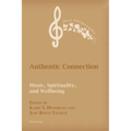 Authentic Connection: Music, Spirituality, and Wellbeing - Paperback
