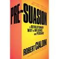 Pre-Suasion: A Revolutionary Way to Influence and Persuade - Paperback