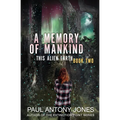 A Memory of Mankind: (This Alien Earth Book 2) - Paperback