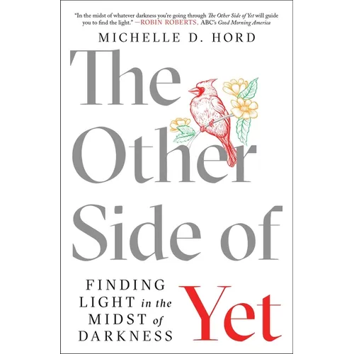 The Other Side of Yet: Finding Light in the Midst of Darkness - Paperback