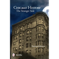 Chicago History: The Stranger Side: The Stranger Side - Paperback
