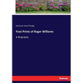 Foot Prints of Roger Williams: A Biography - Paperback