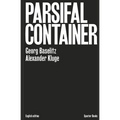 Georg Baselitz & Alexander Kluge: Parsifal Container - Hardcover