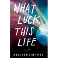 What Luck, This Life - Hardcover