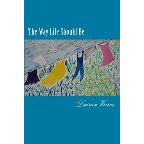 The Way Life Should Be: Essays About People Who Live Their Dreams