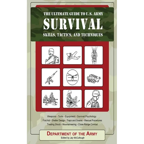 The Ultimate Guide to U.S. Army Survival: Skills, Tactics, and Techniques - Paperback