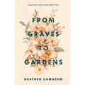 From Graves to Gardens - Paperback