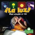 ¡La Luz! Nos Ayuda a Ver (Light! It Helps Us See) - Paperback