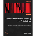 Practical Machine Learning on Databricks: Seamlessly transition ML models and MLOps on Databricks - Paperback