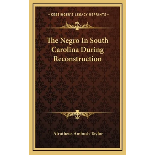 The Negro In South Carolina During Reconstruction